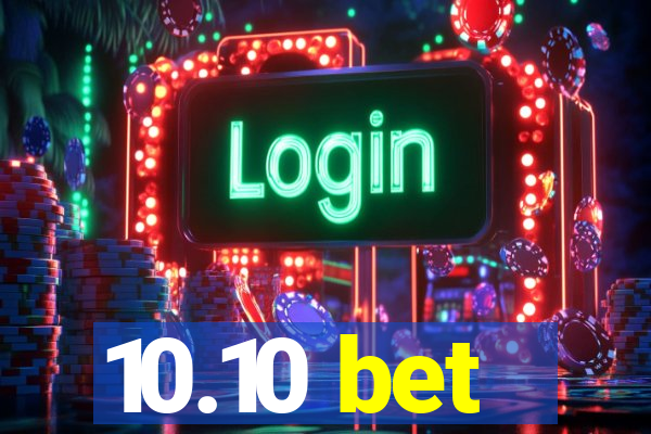 10.10 bet