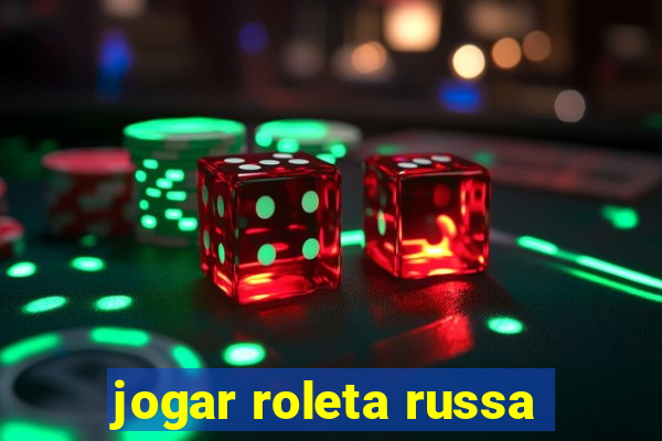 jogar roleta russa