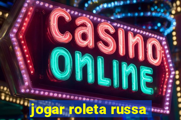 jogar roleta russa