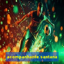 acompanhante santana