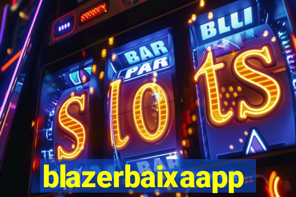 blazerbaixaapp