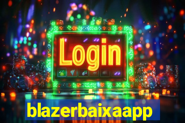 blazerbaixaapp