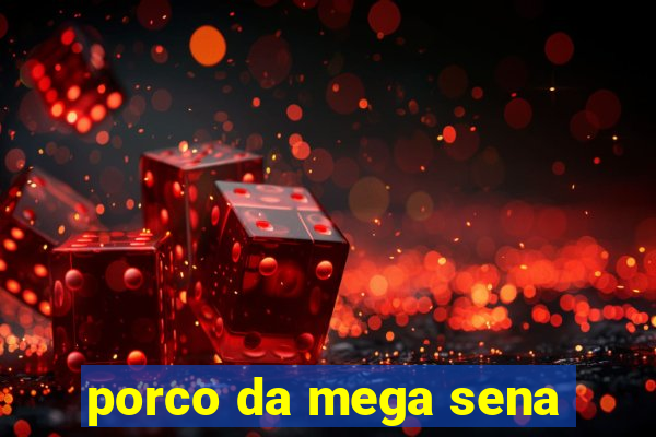 porco da mega sena