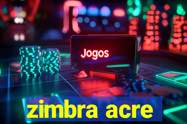 zimbra acre