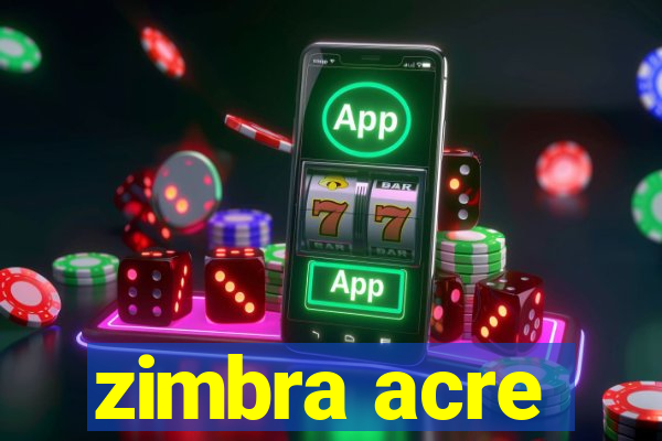 zimbra acre