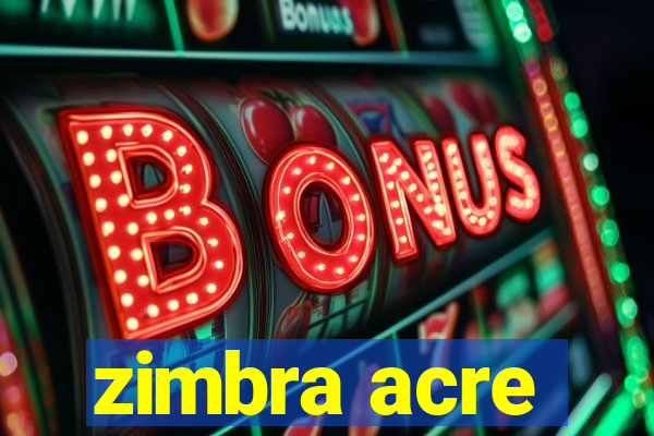 zimbra acre