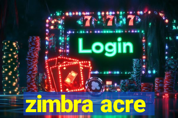 zimbra acre