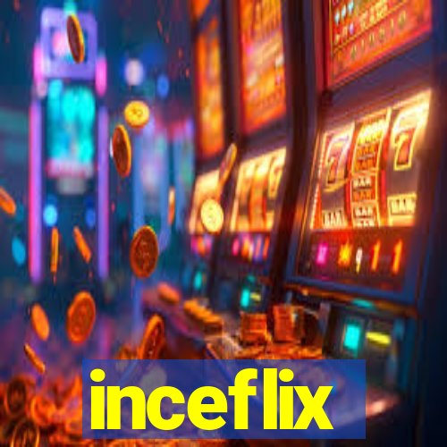 inceflix