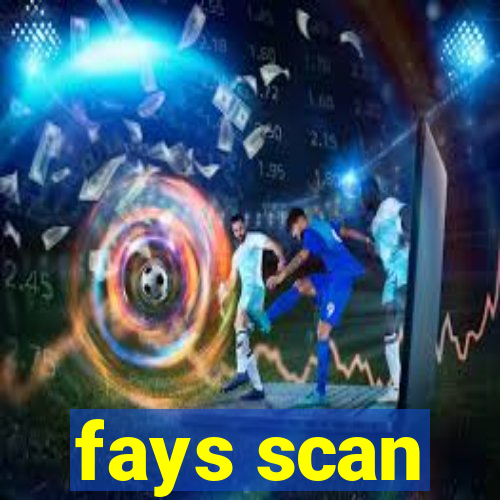 fays scan