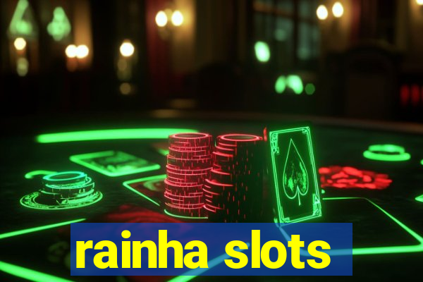 rainha slots