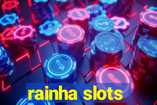 rainha slots