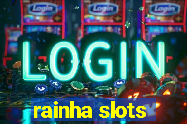 rainha slots