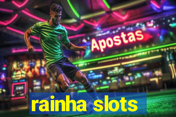 rainha slots