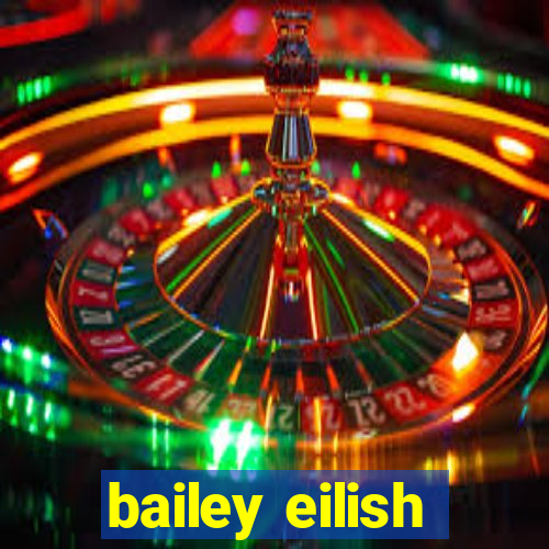 bailey eilish