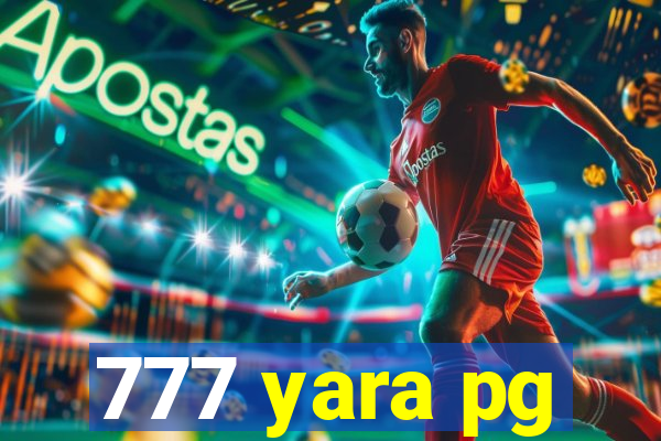 777 yara pg