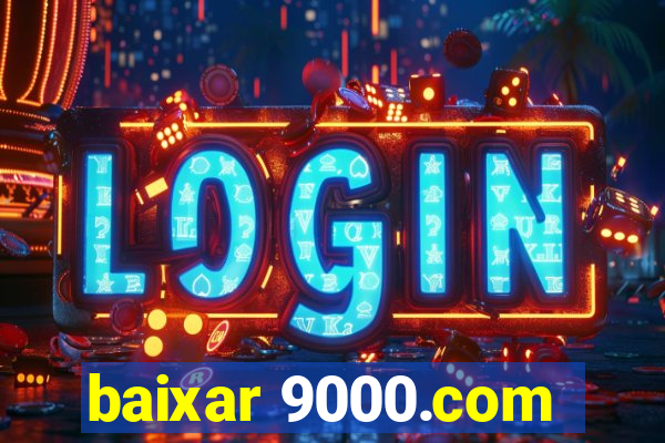 baixar 9000.com