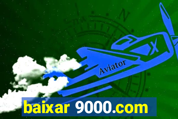 baixar 9000.com