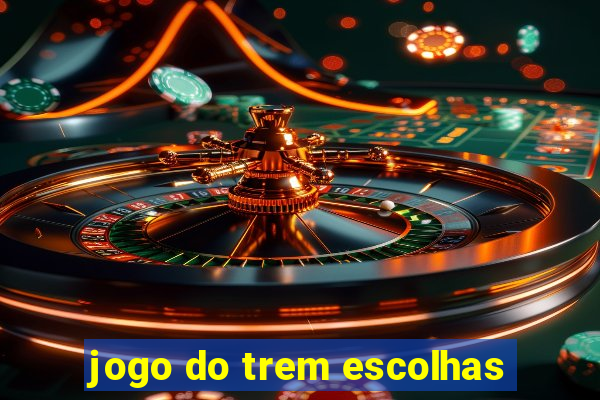 jogo do trem escolhas