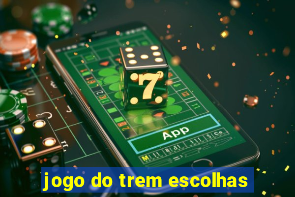 jogo do trem escolhas