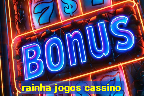 rainha jogos cassino