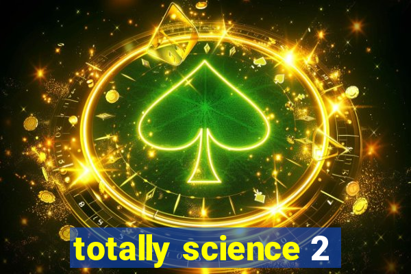 totally science 2