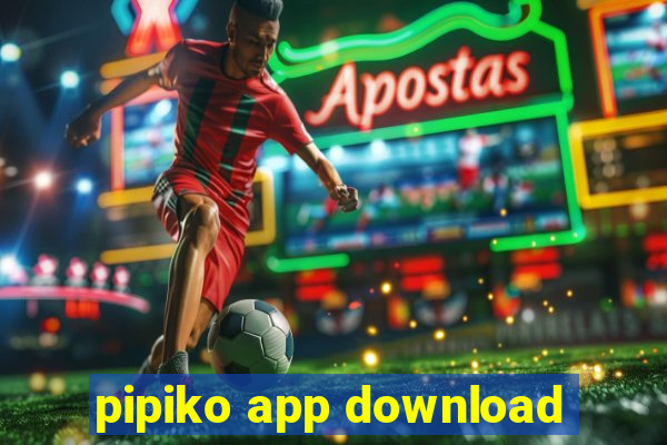 pipiko app download