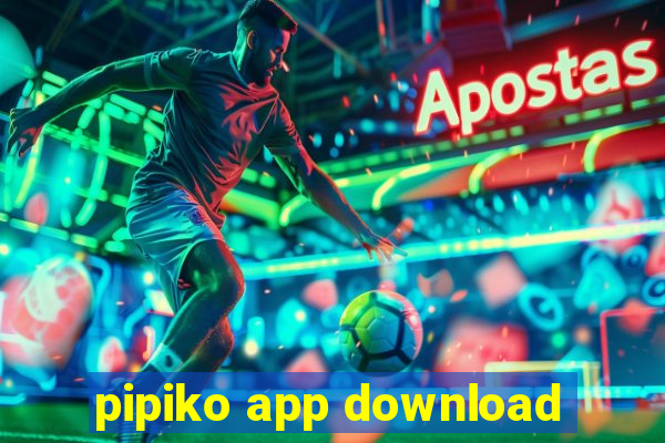 pipiko app download