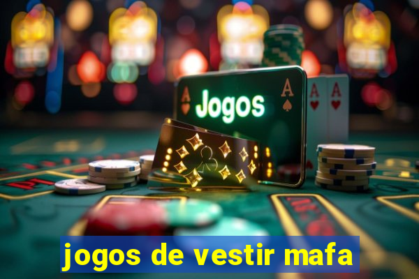 jogos de vestir mafa