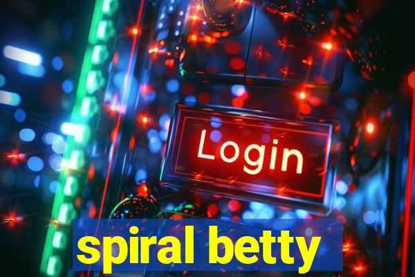 spiral betty