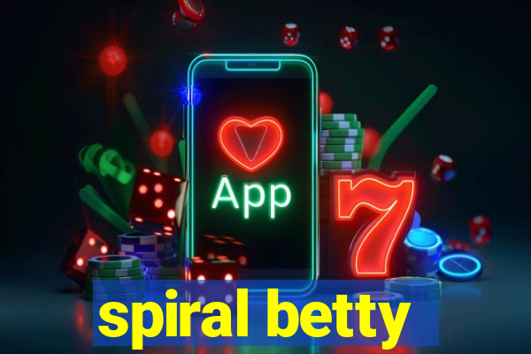 spiral betty