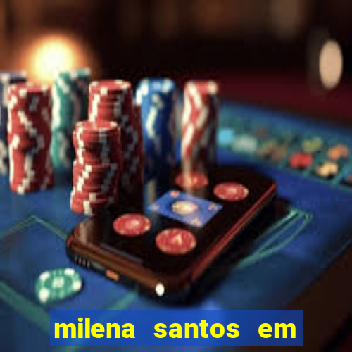 milena santos em vizinhas gostosas