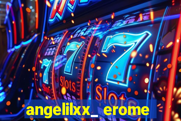 angelilxx_ erome