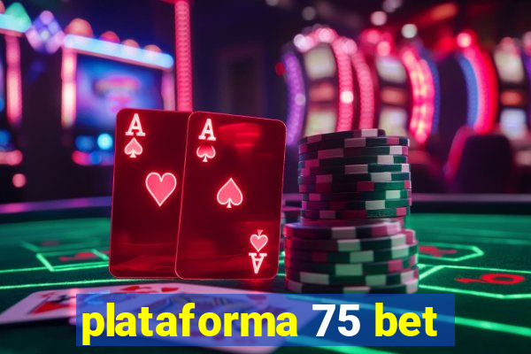 plataforma 75 bet