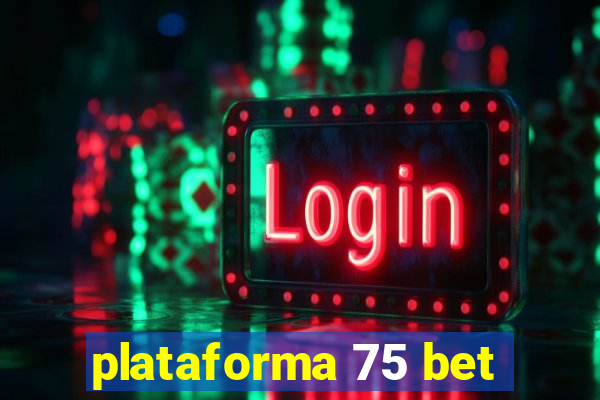 plataforma 75 bet