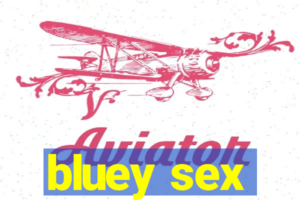 bluey sex