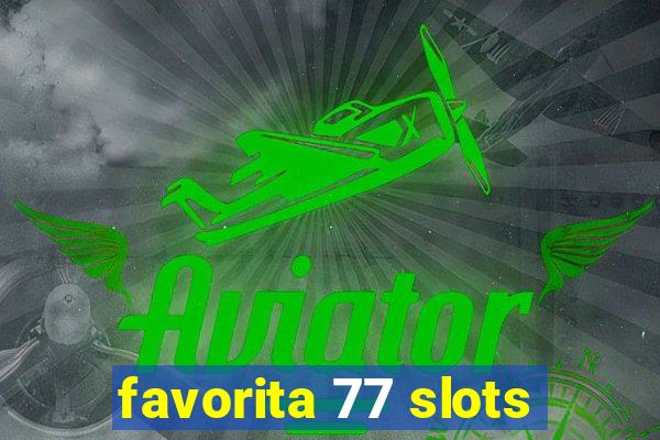 favorita 77 slots