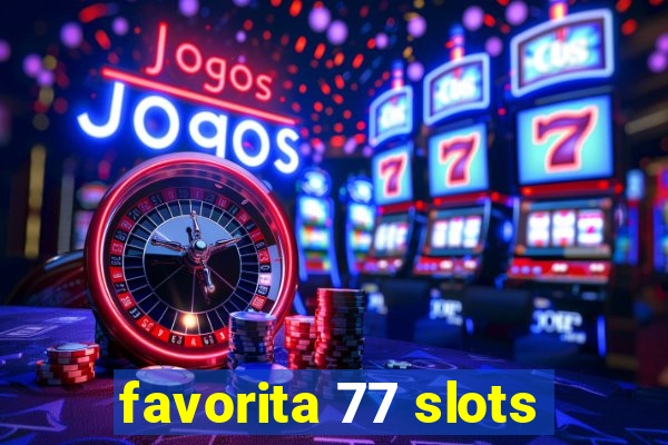 favorita 77 slots