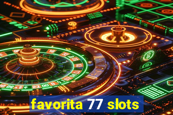 favorita 77 slots