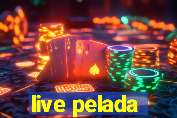 live pelada