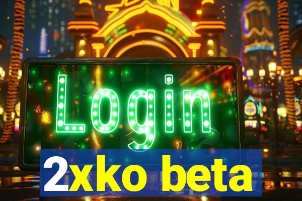 2xko beta