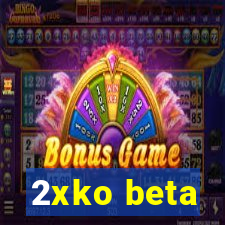 2xko beta