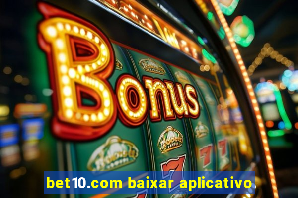 bet10.com baixar aplicativo