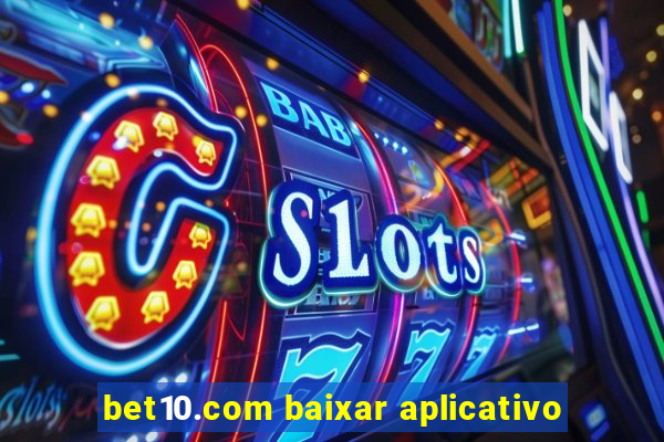 bet10.com baixar aplicativo