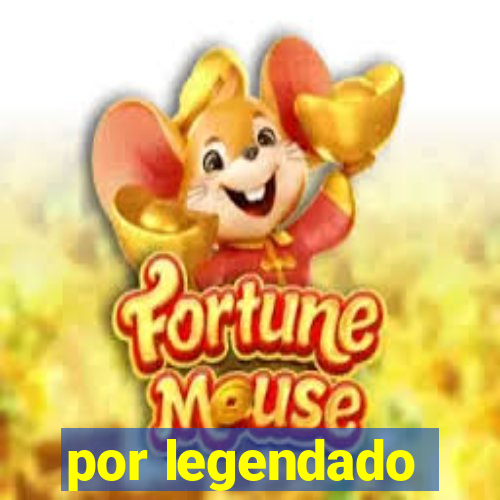 por legendado