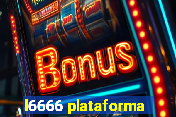 l6666 plataforma