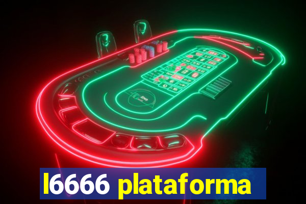 l6666 plataforma