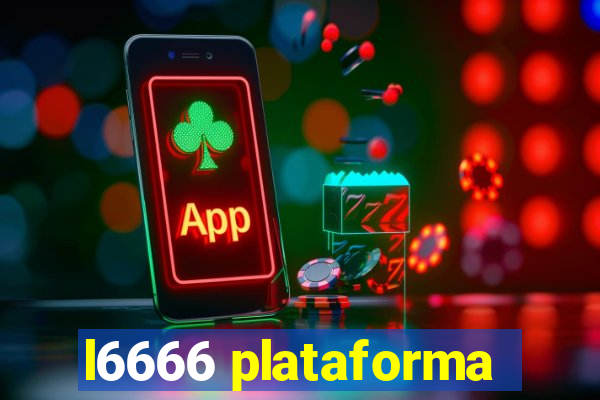 l6666 plataforma