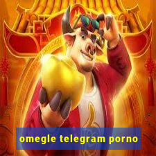 omegle telegram porno