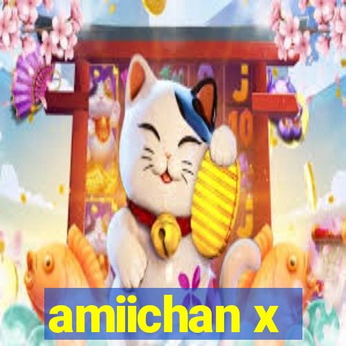 amiichan x