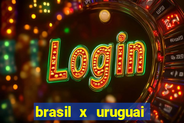 brasil x uruguai ao vivo multicanais